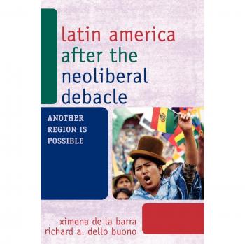 Latin America After Neoliberalism: A Path to Human Rights, Environmental Justice, and Popular Democracy