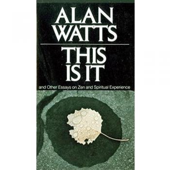 This is it: And Other Essays on Zen and Spiritual Experience