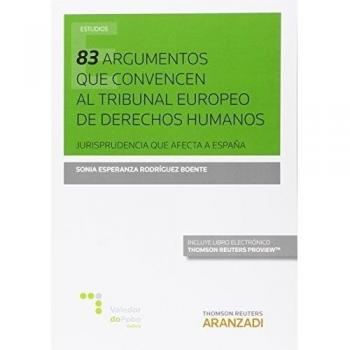 83 Argumentos que convencen al Tribunal europeo de Derechos Humanos: Jurisprudencia que afecta a España