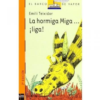 La hormiga Miga... ¡liga!: 173 - Teixidor Emili