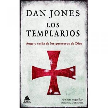 Los templarios: Auge y caída de los guerreros de Dios: 21 - JONES, DAN