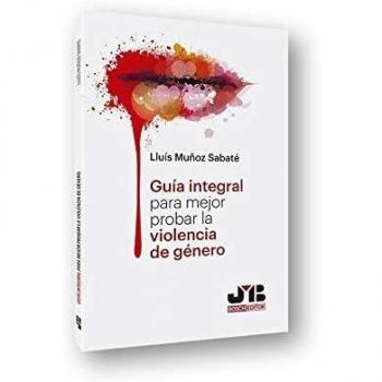 GUÍA INTEGRAL PARA MEJOR PROBAR LA VIOLENCIA DE GÉNERO