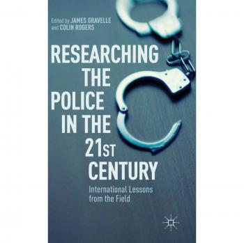 Researching the Police in the 21st Century: International Lessons from the Field
