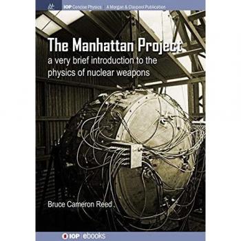Proyecto Manhattan: Introducción Breve a la Física de Armas Nucleares (Edición Rústica)