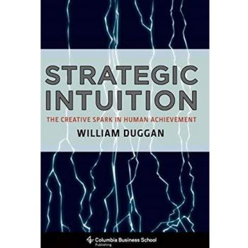 Strategic Intuition: The Creative Spark in Human Achievement