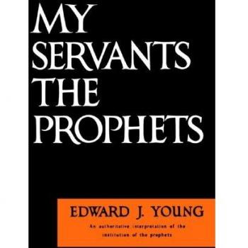 My Servant the Prophets: Authoritative Paperback Interpretation of Prophetic Institutions