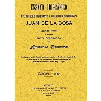Ensayo biográfico del célebre navegante y consumado cartógrafo Juan de la Cosa