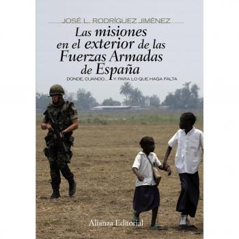 Las misiones en el exterior de las Fuerzas Armadas de España: Donde, cuando... y para lo que haga falta