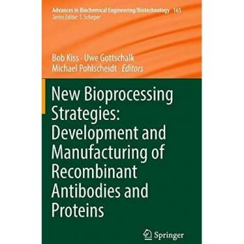 New Bioprocessing Strategies: Development and Manufacturing of Recombinant Antibodies and Proteins
