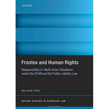 Frontex and Human Rights: Responsibility in 'Multi-Actor Situations' under the ECHR and EU Public Liability Law