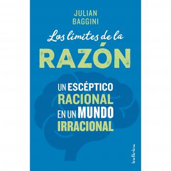 Los límites de la razón: Un escéptico racional en un mundo irracional