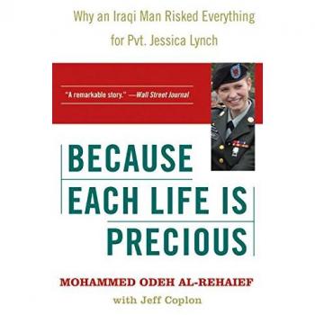 Because Each Life Is Precious: The True Story of an Iraqi Hero's Sacrifice for Private Jessica Lynch