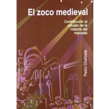 EL ZOCO MEDIEVAL: CONTRIBUCION A LA HISTORIA DEL MERCADO