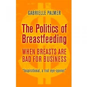 The Politics of Breastfeeding: When Breasts are Bad for Business