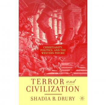 Terror and Civilization: Christianity, Politics, and the Western Psyche