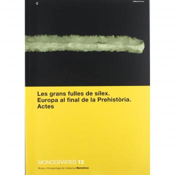 grans fulles de sílex. Europa al final de la Prehistòria. Actes/Les