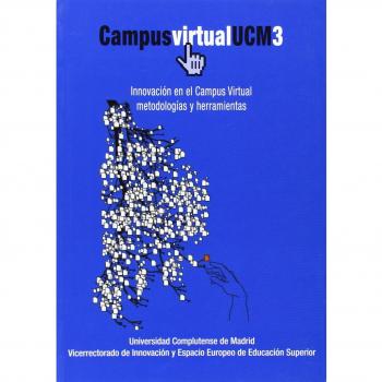 Campus virtual UCM 3: Innovación en el campus virtual. Metodologías y herramientas