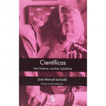 Científicas: Una historia, muchas injusticias - José Manuel Lechado