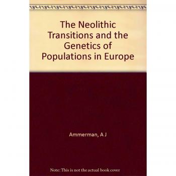 The Neolithic Transition and the Genetics of Populations in Europe