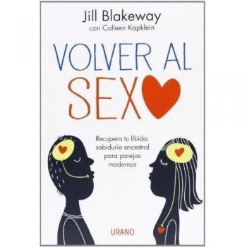 VOLVER AL SEXO.RECUPERA TU LIBIDO SABIDURÍA ANCESTRAL PARA PAREJAS MODERNAS