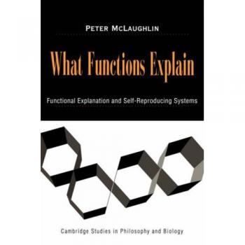 Explicaciones Funcionales: Sistemas Autopoiéticos y Filosofía Biológica (Estudios de Cambridge en Filosofía y Biología) - Edición en Rústica