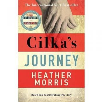 Libro Cilka's Journey: La secuela más vendida de The Tattooist of Auschwitz, autor Heather Morris, tapa blanda, 368 páginas, publicado por Zaffre Publishing en 2020