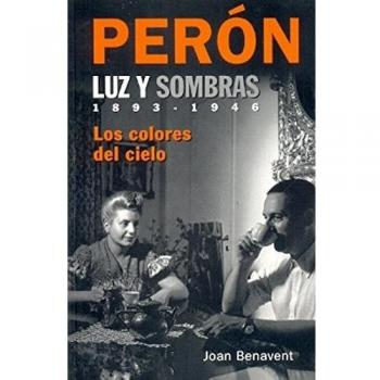 Peron Luz y sombras 1893-1946 los colores del cielo