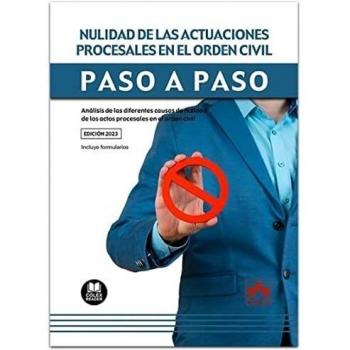 Nulidad de las actuaciones procesales en el orden civil. Paso a paso: Análisis de las diferentes causas
