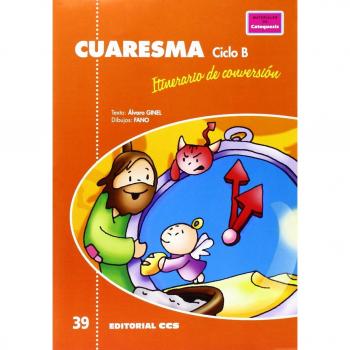 CUARESMA, ITINERARIO DE CONVERSIÓN. CICLO B: 39