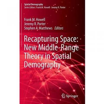 Recapturing Space: Middle-Range Theory in Spatial Demography (Spatial Demography Book Series)