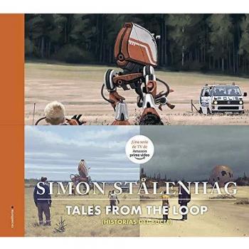 Historias del bucle. Tales from the loop - Simon Stålenhag
