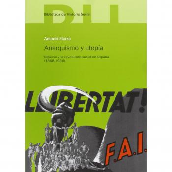 Anarquismo y utopía: Bakunin y la revolución social en España. 1868-1936