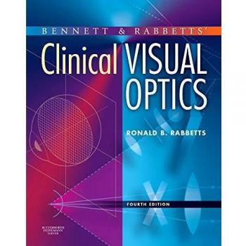 Bennett and Rabbett's Clinical Visual Optics, 4th Edition: Comprehensive Guide to Clinical Visual Assessment