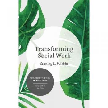 Transforming Social Work: Social Constructionist Insights on Current and Lasting Challenges