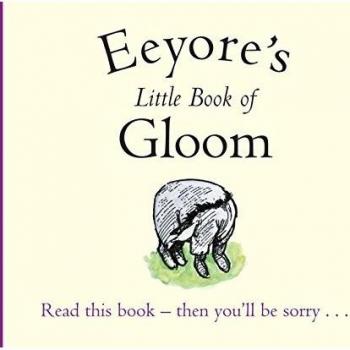 Winnie-the-Pooh: Eeyore's Little Book of Gloom