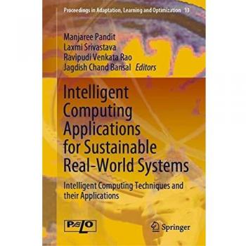 Intelligent Computing Applications for Sustainable Real-World Systems: Intelligent Computing Techniques and their Applications