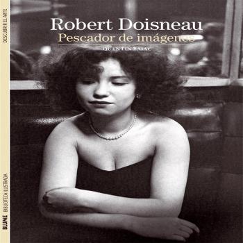 Biblioteca Ilustrada. Robert Doisneau: Pescador de imágenes: 17