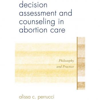 Abortion Care Decision-Making Guide: Philosophy and Practice by Alissa C. Perrucci