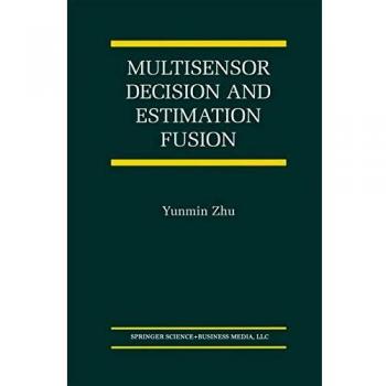 Multisensor Decision and Estimation Fusion: Advanced Techniques in Data Integration and Analysis