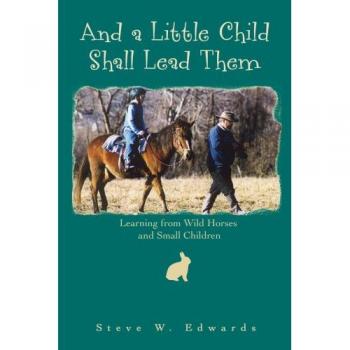 And a Little Child Shall Lead Them: Learning from Wild Horses and Small Children