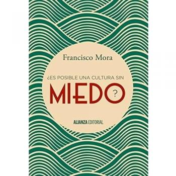 ¿Es posible una cultura sin miedo? - Francisco Mora