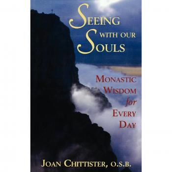 Monastic Daily Wisdom Book: Seeing With Our Souls by Joan D. Chittister