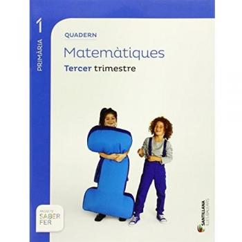 QUADERN MATEMATIQUES 1 PRIMARIA 3 TRIM SABER FER - 9788468005966