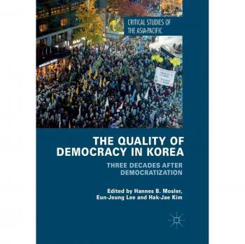 The Quality of Democracy in Korea: Three Decades after Democratization