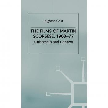 The Films of Martin Scorsese, 1963-77: Authorship and Context