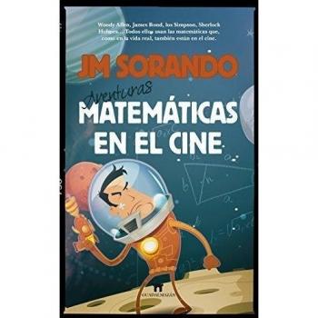 Aventuras Matemáticas En El Cine - José María Sorando Muzás