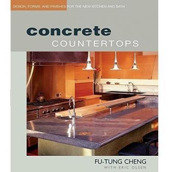 Concrete Countertops: Design, Forms and Finishes for the New Kitchen and Bathroom