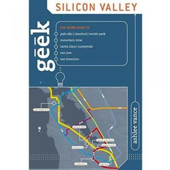 Geek Silicon Valley: The Inside Guide To Palo Alto, Stanford, Menlo Park, Mountain View, Santa Clara, Sunnyvale, San Jose, San Francisco, First Edition
