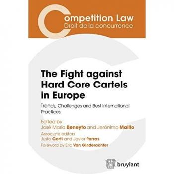 The Fight Against Hard Core Cartels in Europe: Trends, Challenges and Best International Practices