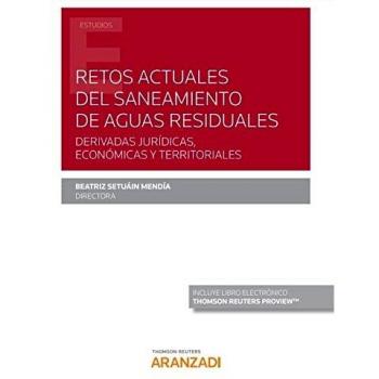 Retos actuales del saneamiento de aguas residuales. Derivadas jurídicas, económicas y territoriales
